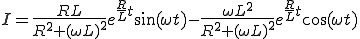  I = \frac{RL}{R^2 + (\omega L)^2}e^{\frac{R}{L}t}\sin(\omega t) -\frac{\omega L^2}{R^2 + (\omega L)^2}e^{\frac{R}{L}t}\cos(\omega t)