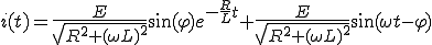  i(t)= \frac{E}{\sqrt{R^2 + (\omega L)^2}}\sin(\varphi)e^{-\frac{R}{L}t} + \frac{E}{\sqrt{R^2 + (\omega L)^2}}\sin(\omega t - \varphi)  