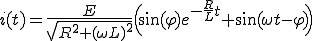  i(t)= \frac{E}{\sqrt{R^2 + (\omega L)^2}}\Big(\sin(\varphi)e^{-\frac{R}{L}t} + \sin(\omega t - \varphi)\Big)  