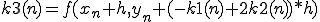  k3(n)=f(x_n+h,y_n +(-k1(n)+ 2k2(n))*h)