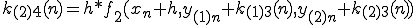  k_{(2)4}(n)=h*f_{2}(x_n+h, y_{(1)n} + k_{(1)3}(n) ,  y_{(2)n} + k_{(2)3}(n) )