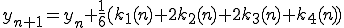  y_{n+1} = y_n + \frac{1}{6}( k_{1}(n) + 2k_{2}(n) + 2k_{3}(n) + k_{4}(n) ) 