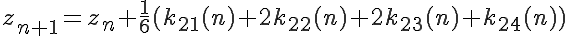  \LARGE z_{n+1} = z_n + \frac{1}{6}( k_{21}(n) + 2k_{22}(n) + 2k_{23}(n) + k_{24}(n) )
