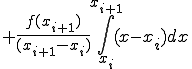  + \frac{ f(x_{i+1})}{(x_{i+1} - x_i )}\int_{x_i}^{x_{i+1}}(x - x_{i}) dx