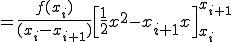  = \frac{ f(x_i)}{(x_i - x_{i+1} )} \Big[\frac{1}{2} x^2  - x_{i+1}x\Big]^{x_{i+1}} _{x_i} 