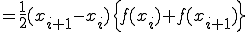  = \frac{1}{2}{(x_{i+1} - x_{i})} \Big{ f(x_i) + f(x_{i+1}) \Big}