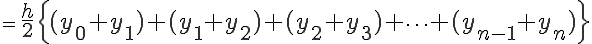  = \LARGE \frac{h}{2}\Big{(y_{0} + y_{1}) + (y_{1} + y_{2}) + (y_{2} + y_{3}) + \cdots + (y_{n-1} + y_{n})\Big} 