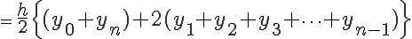  = \LARGE \frac{h}{2}\Big{(y_{0} + y_{n}) + 2(y_{1} + y_{2} + y_{3} + \cdots + y_{n-1} )\Big} 