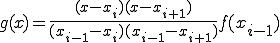  g(x) = \frac{ (x - x_{i})(x - x_{i+1}) }{ (x_{i-1} - x_{i})(x_{i-1} - x_{i+1}) }f(x_{i-1})