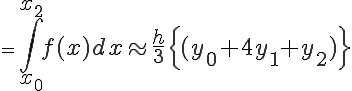  = \LARGE \int_{x_0}^{x_2} f(x) dx \approx \frac{h}{3}\Big{(y_{0} + 4y_{1} + y_{2})\Big} 