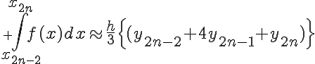  + \LARGE \int_{x_{2n-2}}^{x_{2n}} f(x) dx \approx \frac{h}{3}\Big{(y_{2n-2} + 4y_{2n-1} + y_{2n})\Big} 
