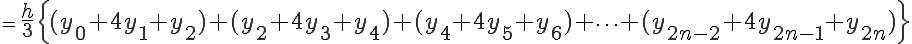  = \LARGE \frac{h}{3}\Big{(y_{0} + 4y_{1} + y_{2}) + (y_{2} + 4y_{3} + y_{4}) + (y_{4} + 4y_{5} + y_{6}) + \cdots + (y_{2n-2} + 4y_{2n-1} + y_{2n})\Big} 