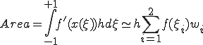  Area = \int^{+1}_{-1}f'(x(\xi))hd\xi \simeq h\sum^2_{i=1} f(\xi_i)w_i 