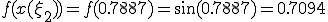 f(x(\xi_2))=f(0.7887)=\sin(0.7887)=0.7094
