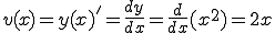  v(x) = y(x)'  = \frac{dy}{dx} = \frac{d}{dx}(x^2) = 2x 