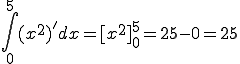\int_0^{5} (x^2)' dx = [ x^2 ]^5_0 = 25-0 = 25