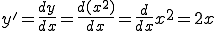 y' = \frac{dy}{dx} = \frac{d(x^2)}{dx} = \frac{d}{dx} x^2 = 2x