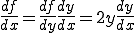  \frac{df}{dx} = \frac{df}{dy}\frac{dy}{dx} = 2y\frac{dy}{dx}