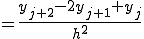  = \frac{y_{j+2} - 2y_{j+1} + y_j }{h^2} 