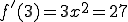  f'(3) = 3 x^2 = 27