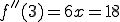  f''(3) = 6x = 18