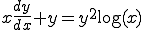  x\frac{dy}{dx} + y = y^2 \log(x)