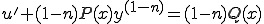  u' + (1-n)P(x)y^{(1-n)} = (1-n)Q(x) 