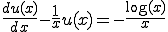  \frac{du(x)}{dx} -\frac{1}{x}u(x) = -\frac{\log(x)}{x} 