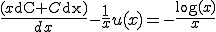  \frac{(x{\rm dC} + C{\rm dx})}{dx} -\frac{1}{x}u(x) = -\frac{\log(x)}{x} 