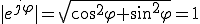 |e^{j\varphi}| = \sqrt{\cos^{2}\varphi + \sin^{2}\varphi} = 1