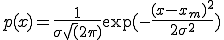  p(x) = \frac{1}{\sigma\sqrt(2\pi)}\exp({-\frac{(x-x_m)^2}{2\sigma^2}})