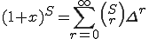  (1+x)^{S} = \sum^{\infty}_{r=0}{S \choose r}\Delta^r 